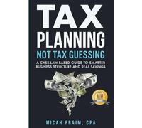 Tax Planning, Not Tax Guessing: A Case-Law-Based Guide to Smarter Business Structure and Real Savings