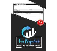 Tax Preparer Client Information Logbook: Accountant Customer Data & Appointment Book | Includes A-Z Alphabetic Tabs To Organize Client Personal Details | 106 Pages