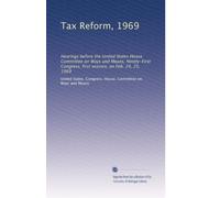 Tax Reform, 1969: Hearings before the United States House Committee on Ways and Means, Ninety-First Congress, first session, on Feb. 24, 25, 1969
