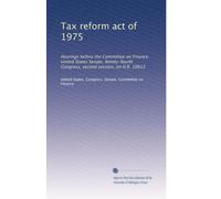 Tax reform act of 1975: Hearings before the Committee on Finance, United States Senate, Ninety-fourth Congress, second session, on H.R. 10612: Volume 3