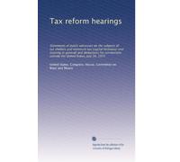 Tax reform hearings: Statements of public witnesses on the subjects of tax shelters and minimum tax (capital formation and housing in general) and ... outside the United States, July 16, 1975