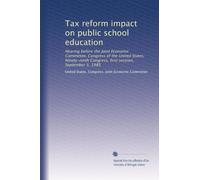 Tax reform impact on public school education: Hearing before the Joint Economic Committee, Congress of the United States, Ninety-ninth Congress, first session, September 3, 1985