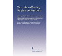 Tax rules affecting foreign conventions: Hearing before the Subcommittee on Tourism and Sugar of the Committee on Finance, United States Senate, ... on S. 589, S. 749, and S. 940, July 20, 1979