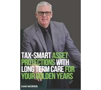 Tax- Smart Asset Protections With Long Term Care For Your Golden Years