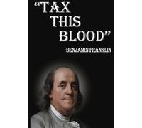 Tax This Blood Benjamin Franklin Funny Composition Notebook | 6 x 9 Inches | 100 Pages | Teens & Adults | Joke Gift
