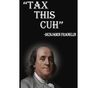 Tax This Cuh Benjamin Franklin Funny Composition Notebook | 6 x 9 Inches | 100 Pages | Teens & Adults | Joke Gift