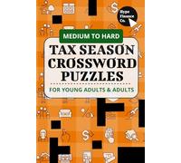 Tax Time Brain Teasers: Crossword Puzzles for Tax Enthusiasts: Tax Season Crossword Puzzles (Banking, Finance, & Economics Brainpower Crossword Puzzle Series)
