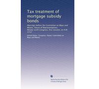Tax treatment of mortgage subsidy bonds: Hearings before the Committee on Ways and Means, House of Representatives, Ninety-sixth Congress, first session, on H.R. 3712