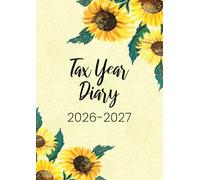 Tax Year 2026-2027: A4 April to April Tax Year Diary 2026-2027 Week to View, Income and Expenses Tracker for Small Business & Self Employed | Sunflowers