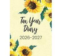 Tax Year 2026-2027: A4 April to April Tax Year Diary 2026-2027 Week to View, Income and Expenses Tracker for Small Business & Self Employed | Sunflowers