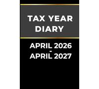 Tax Year Diary 2026-2027. April 2026 - April 2027 diary: for Small Business & Self Employed | Calender, Income & Expense Tracker