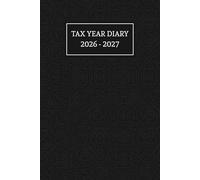 Tax Year Diary 2026-2027: For small businesses and the self-employed.Track Income, Expenses and Deadlines for Self-Assessment Tax Returns. Runs from 1st April 2026 to 31 march 2027.