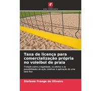 Taxa de licença para comercialização própria no voleibol de praia: Tratado sobre a legalidade, os efeitos e as possibilidades de ação relativas à aplicação de uma taxa fixa