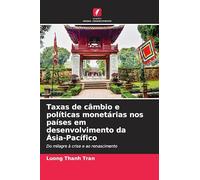Taxas de câmbio e políticas monetárias nos países em desenvolvimento da Ásia-Pacífico: Do milagre à crise e ao renascimento