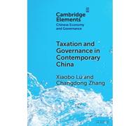 Taxation and Governance in Contemporary China (Elements in Chinese Economy and Governance)