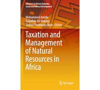 Taxation and Management of Natural Resources in Africa (Advances in African Economic, Social and Political Development)