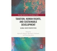 Taxation, Human Rights, and Sustainable Development: Global South Perspectives (Routledge Explorations in Development Studies)