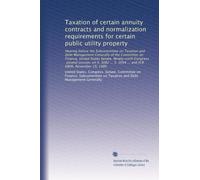 Taxation of certain annuity contracts and normalization requirements for certain public utility property: Hearing before the Subcommittee on Taxation ... S. 3094 ... and H.R. 6806, November 19, 1980