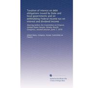 Taxation of interest on debt obligations issued by State and local governments and on withholding Federal income tax on interest and dividend income: ... Congress, second session, June 7, 1976