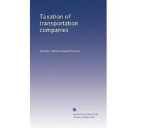 Taxation of Transportation Companies: A Report Prepared Under the Direction of the Industrial Commission