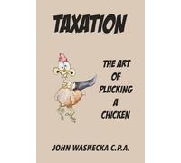Taxation: The Art of Plucking a Chicken and You are the Chicken