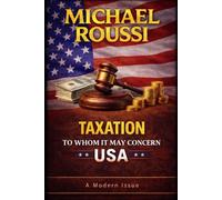 Taxation: To Whom It May Concern (USA): A Modern Issue (Cost of Living USA Series)