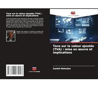 Taxe sur la valeur ajoutée (TVA) : mise en ¿uvre et implications