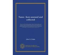 Taxes--how assessed and collected: The tax law of 1896 with all amendments to date. School taxes, highway taxes, and tax on dogs; miscellaneous duties ... also, the Mortgage Tax Act of 1905; the...