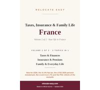 Taxes, Insurance & Family Life France: Volume 2 of 2 - Taxes & Finances, Insurance & Pensions, Family & Everyday Life - Updated 2026 (Moving to France)