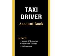 Taxi Driver Account Book: Income and Expenses Tracker, Vehicle Mileage and Maintenance Log Book for Taxi, Rideshare and Private Hire Drivers (6.5 x 9.5 in)