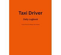 Taxi Driver Daily Logbook: A Yearly Planner for Mileage, Jobs and Notes