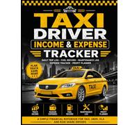 Taxi Driver Income & Expense Tracker: Daily Trip Log, Fuel Record, Maintenance & Profit Planner: A Simple Financial Notebook for Taxi, Uber, Ola and Ride Share Drivers