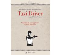 Taxi driver. Regia di Martin Scorsese. Analisi della sceneggiatura di Paul Schrader (Drama. Classici della drammaturgia)