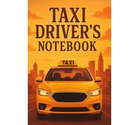 Taxi Driver's Notebook: A Practical Logbook for Daily Routes, Earnings & Observations