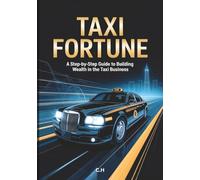 Taxi Fortune: A Step-by-Step Guide to Building Wealth in the Taxi Business