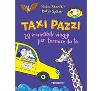 Taxi pazzi. 28 incredibili viaggi per tornare da te. Ediz. a colori (Acchiappastorie)