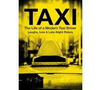 TAXI - The Life of a Modern Taxi Driver: Every Passenger Has a Secret - One Ride Could Change Everything