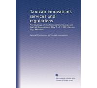 Taxicab innovations : services and regulations: Proceedings of the National Conference on Taxicab Innovations, May 5-6, 1980, Kansas City, Missouri: Volume 1