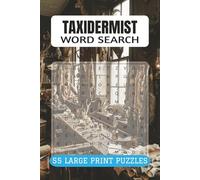 TAXIDERMIST WORD SEARCH PUZZLE BOOK: 55 Puzzles for Wildlife Preservation and Animal Mounting Fans (9x6, 110 Pages)