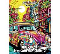 Taxis in den Strassen der Stadt 2 - Ein urbanes Ausmalbuch für kleine und große Stadtentdecker: 50 detailreiche Taxi-Motive aus dem Stadtverkehr für kreative Auszeiten