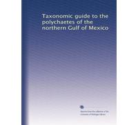 Taxonomic guide to the polychaetes of the northern Gulf of Mexico