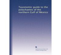 Taxonomic guide to the polychaetes of the northern Gulf of Mexico: Volume 1