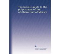 Taxonomic guide to the polychaetes of the northern Gulf of Mexico: Volume 3