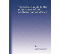 Taxonomic guide to the polychaetes of the northern Gulf of Mexico: Volume 6