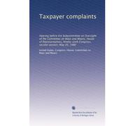 Taxpayer complaints: Hearing before the Subcommittee on Oversight of the Committee on Ways and Means, House of Representatives, Ninety-sixth Congress, second session, May 20, 1980