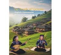 Tay People of Vietnam: A Bilingual Cultural Photo Book: English-Vietnamese Bilingual Edition - Exploring Traditions, Music, Stilt Houses, and Community Life