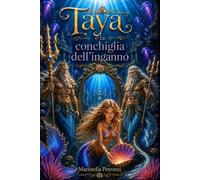 Taya e la conchiglia dell'inganno: libro avventuroso di amicizia di sirene