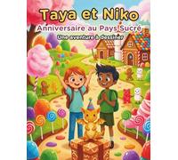 Taya et Niko : Anniversaire au Pays Sucré: Une aventure à dessiner
