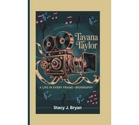 TAYANA TAYLOR: A Life in Every Frame-Biography