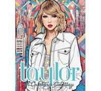 Taylor: A Coloring Odyssey: Fashion Coloring Book For All Ages, Adults, Kids, and Teens (Taylor Coloring Books)